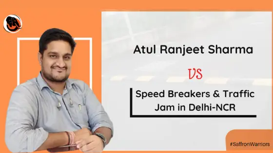 Atul Ranjeet Sharma Vs Speed Breakers and Traffic Jam in Delhi