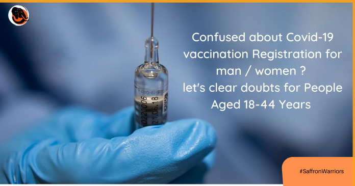 Confused about Covid-19 vaccination Registration for man / women ? let’s clear doubts for People Aged 18-44 Years